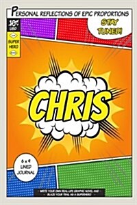 Superhero Chris: A 6 X 9 Lined Journal Notebook (Paperback)