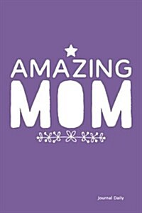 Amazing Mom Journal - Star Cover (Purple): 6 X 9, Lined Journal, 150 Pages Notebook, for Daily Reflection, Durable Soft Cover (Paperback)