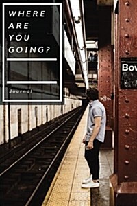 Journal: Where Are You Going? (Paperback)