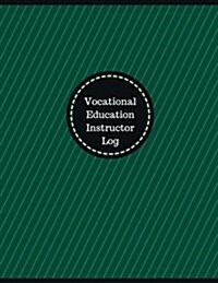 Vocational Education Instructor Log (Logbook, Journal - 126 Pages, 8.5 X 11 Inch: Vocational Education Instructor Logbook (Professional Cover, Large) (Paperback)