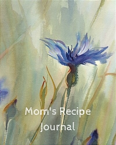 Moms Recipe Journal: Blank Recipe Book (Paperback)