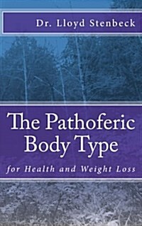 The Pathoferic Body Type: For Health and Weight Loss (Paperback)