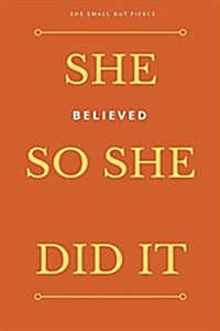 She Small But Fierce: She Believed She Could So She Did It (Paperback)