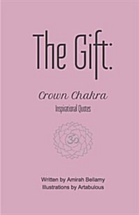 The Gift: Crown Chakra Inspirational Quotes (Paperback)