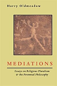 Mediations: Essays on Religious Pluralism & the Perennial Philosophy (Paperback)