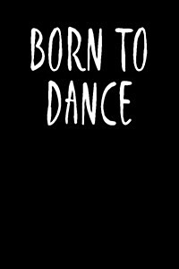 Born to Dance: Blank Lined Journal (Paperback)