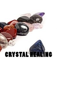 Crystal Healing: Journal or Notebook with 150 Lined Pages (Paperback)