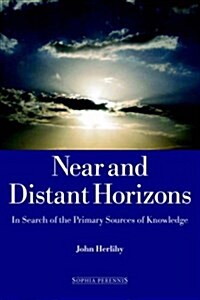 Near and Distant Horizons: In Search of the Primary Sources of Knowledge (Paperback, 2)