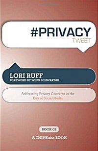 # Privacy Tweet Book01: Addressing Privacy Concerns in the Day of Social Media (Paperback)