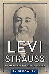 Levi Strauss: The Man Who Gave Blue Jeans to the World (Paperback)