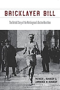 Bricklayer Bill: The Untold Story of the Workingmans Boston Marathon (Paperback)