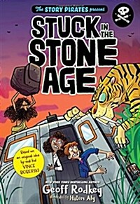 [중고] The Story Pirates Present: Stuck in the Stone Age (Hardcover)
