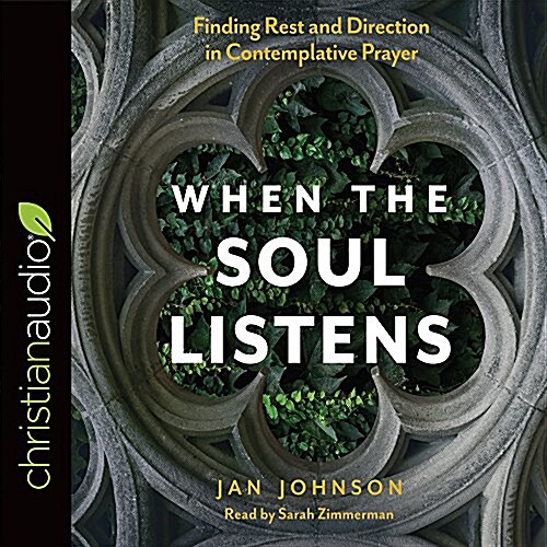 When the Soul Listens: Finding Rest and Direction in Contemplative Prayer (Audio CD)