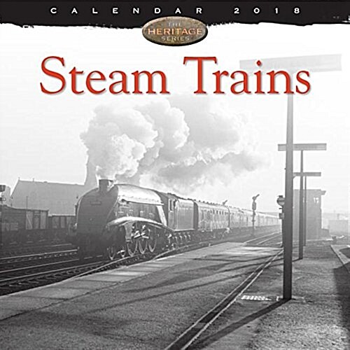 Steam Trains Heritage Wall Calendar 2018 (Art Calendar) (Calendar, New ed)