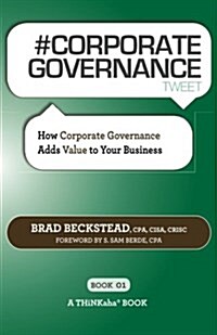 # Corporate Governance Tweet Book01: How Corporate Governance Adds Value to Your Business (Paperback)