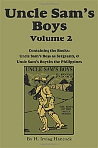 Uncle Sams Boys, Volume 2: ...as Sergeants & ...in the Philippines (Paperback)