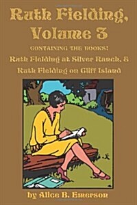 Ruth Fielding, Volume 3: ...at Silver Ranch & ...on Cliff Island (Paperback)