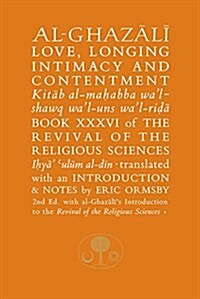 Al-Ghazali on Love, Longing, Intimacy & Contentment : Book XXXVI of the Revival of the Religious Sciences (Paperback, 2 Revised edition)