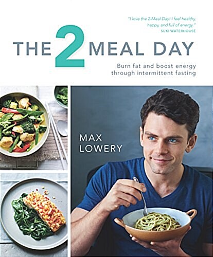 The 2 Meal Day: Burn Fat and Boost Energy Through Intermittent Fasting (Paperback)