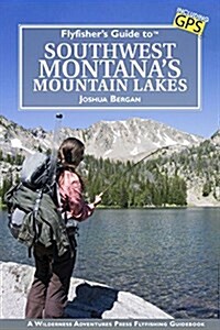 Flyfishers Guide to Southwest Montanas Mountain Lakes (Paperback)
