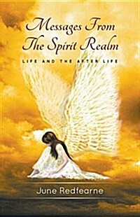 Messages from the Spirit Realm: Life and the After Life (Paperback, Life and the Af)