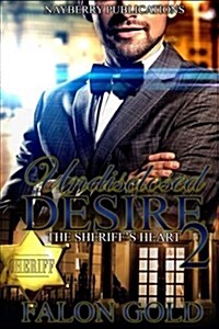 Undisclosed Desire 2: The Sheriffs Heart (Paperback)