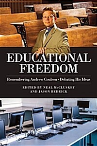 Educational Freedom: Remembering Andrew Coulson - Debating His Ideas (Paperback)