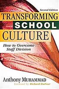 Transforming School Culture: How to Overcome Staff Division (Leading the Four Types of Teachers and Creating a Positive School Culture) (Paperback, 2)