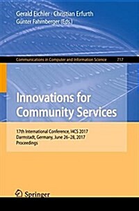 Innovations for Community Services: 17th International Conference, I4cs 2017, Darmstadt, Germany, June 26-28, 2017, Proceedings (Paperback, 2017)