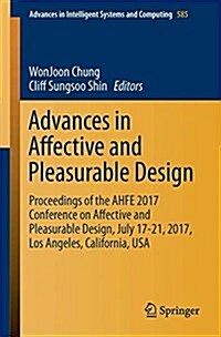 Advances in Affective and Pleasurable Design: Proceedings of the Ahfe 2017 International Conference on Affective and Pleasurable Design, July 17-21, 2 (Paperback, 2018)