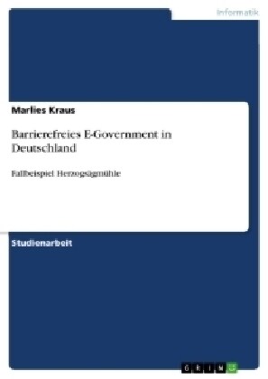 Barrierefreies E-Government in Deutschland: Fallbeispiel Herzogs?m?le (Paperback)