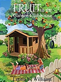 Fruit in the Garden Clubhouse (Hardcover)