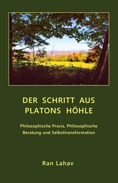 Der Schritt aus Platons H?le: Philosophische Praxis, Philosophische Beratung und Selbsttransformation (Paperback, Zweite Ausgabe)
