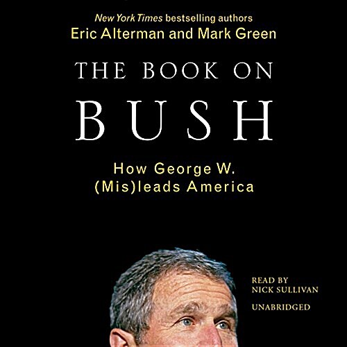The Book on Bush: How George W. Bush (MIS)Leads America (Audio CD)