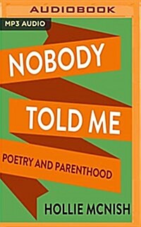 Nobody Told Me: Poetry and Parenthood (MP3 CD)