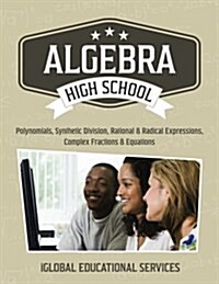 Algebra: High School Math Tutor Lesson Plans: Polynomials, Synthetic Division, Rational and Radical Expressions, Complex Fracti (Paperback)