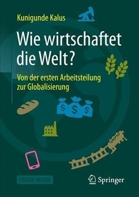 Wie Wirtschaftet Die Welt?: Von Der Ersten Arbeitsteilung Zur Globalisierung (Hardcover, 1. Aufl. 2017)