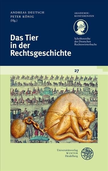 Schriftenreihe Des Deutschen Rechtsworterbuchs / Das Tier in Der Rechtsgeschichte (Paperback)
