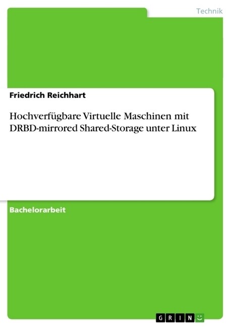 Hochverf?bare Virtuelle Maschinen mit DRBD-mirrored Shared-Storage unter Linux (Paperback)