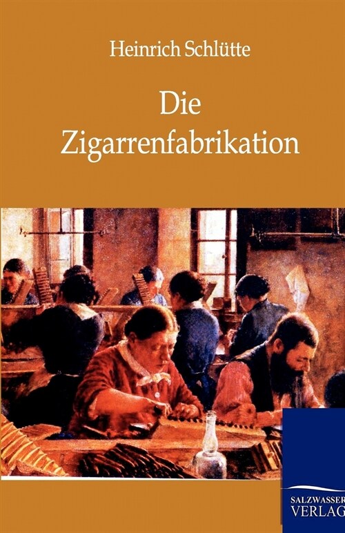 Die Zigarrenfabrikation (Paperback)