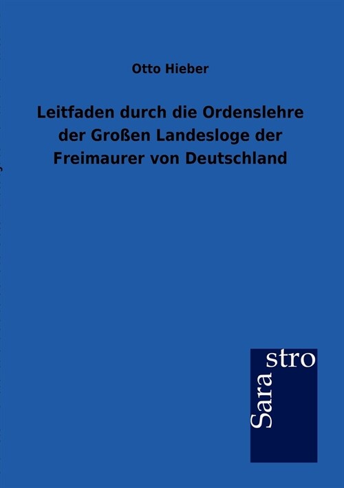 Leitfaden Durch Die Ordenslehre Der Gro?n Landesloge Der Freimaurer Von Deutschland (Paperback)