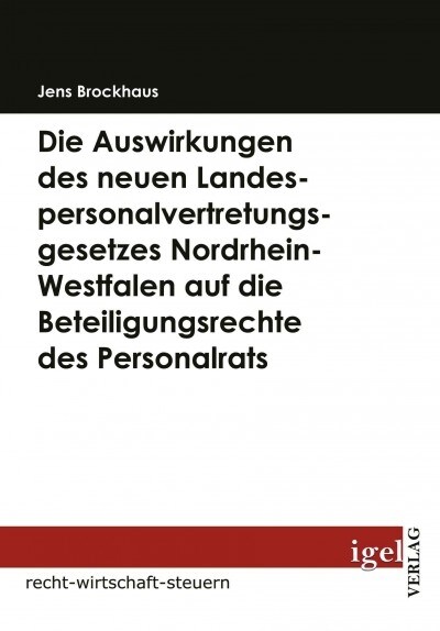 Die Auswirkungen Des Neuen Landespersonalvertretungsgesetzes Nordrhein-Westfalen Auf Die Beteiligungsrechte Des Personalrats (Paperback)