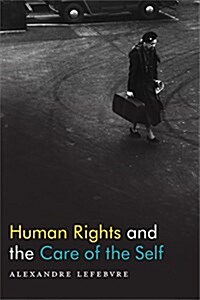 Human Rights and the Care of the Self (Paperback)