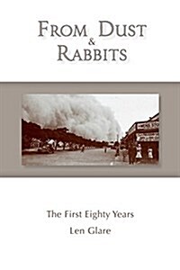 From Dust and Rabbits: The First Eighty Years (Paperback)