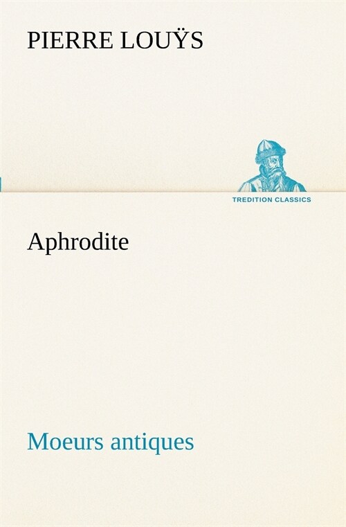 Aphrodite Moeurs Antiques (Paperback)