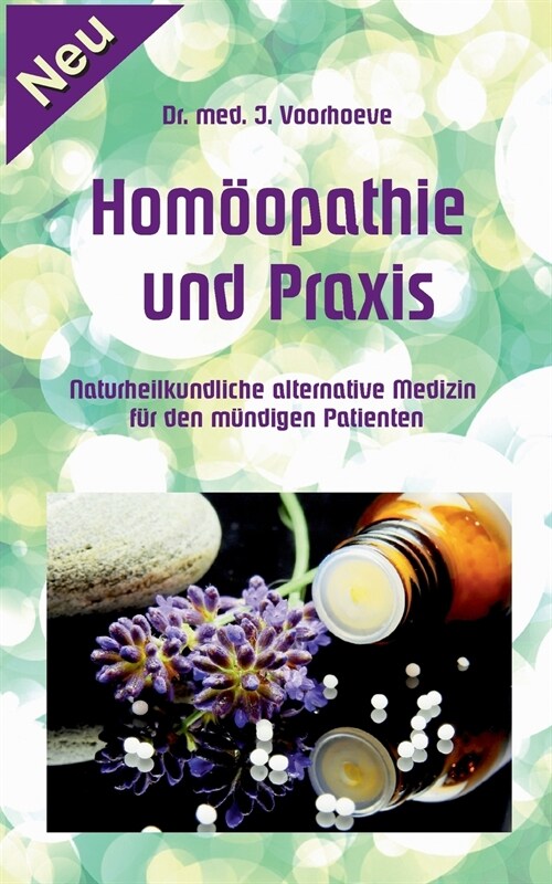 Hom?pathie und Praxis: Naturheilkundliche alternative Medizin f? den m?digen Patienten (Paperback)