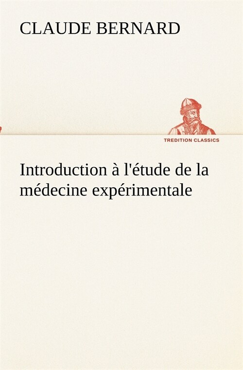 Introduction ?l?ude de la m?ecine exp?imentale (Paperback)