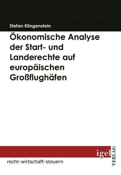 ?onomische Analyse der Start- und Landerechte auf europ?schen Gro?lugh?en: M?lichkeiten einer Reform in Europa (Paperback)