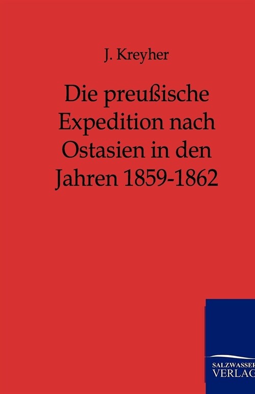 Die Preu?sche Expedition Nach Ostasien in Den Jahren 1859-1862 (Paperback)