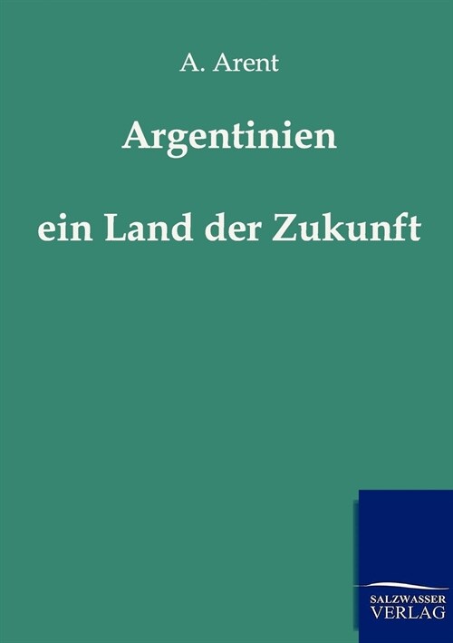 Argentinien - Ein Land Der Zukunft (Paperback)